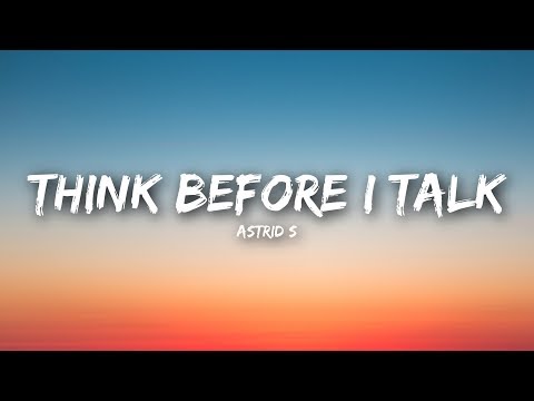 Astrid S - Think Before I Talk (Lyrics / Lyrics Video)