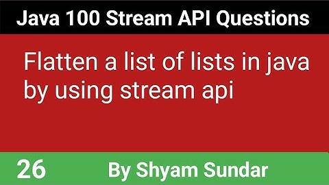 Flatten a list of lists in java by using stream api || 26 || Shyam Sundar