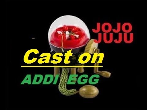 HOW TO CAST ON ADDI EGG 