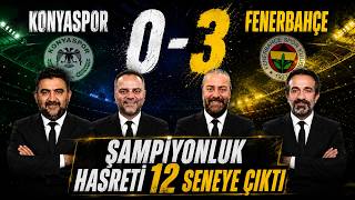 ŞAMPİYONLUK HASRETİ 12 YILA ÇIKTI! | Konyaspor-Fenerbahçe Maç Sonu Yorumları