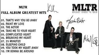 MICHAEL LEARNS TO ROCK GREATEST HITS - MLTR GREATEST HITS