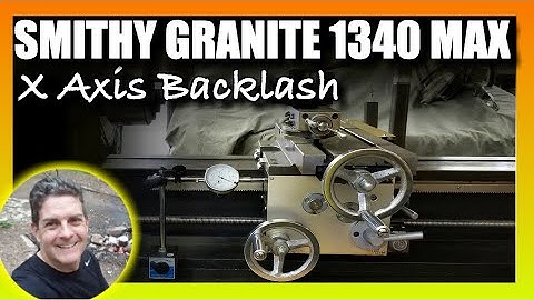 Smithy Granite Backlash X Axis