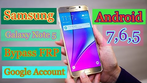 Samsung Note 5 Bypass FRP Google Account Verification (Android 7.0,6.0.1,5.1.1)