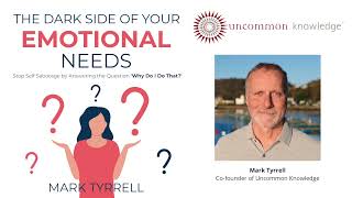 Mark Tyrrell: The Dark Side of Your Emotional Needs | Full Free Audiobook