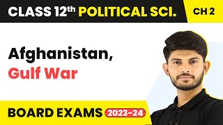 Middle East Crisis- Afghanistan, Gulf War-The End of Bipolarity | Class 12 Political Science 2022-23