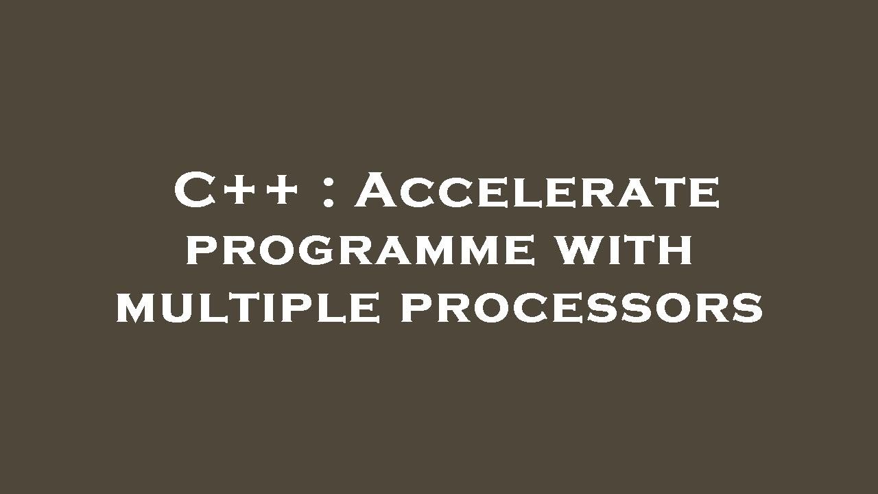 C++ : Accelerate programme with multiple processors - YouTube