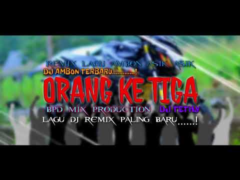 lagu DJ ambon terbaru orang ke tiga BPD mix x putra amthur 👈