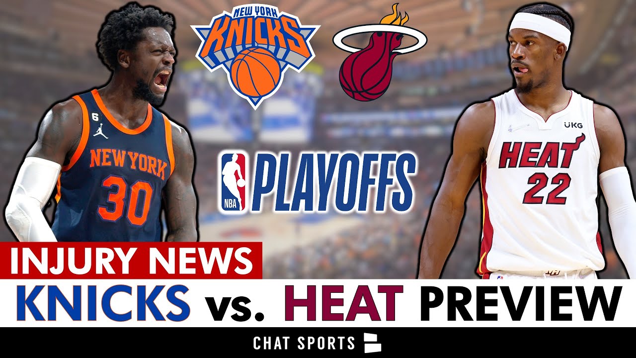 Heat And Knicks Final Injury Reports And Starting Lineups