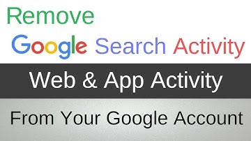 How To Remove Google Search Activity | Web & App Activity from Your Google Account