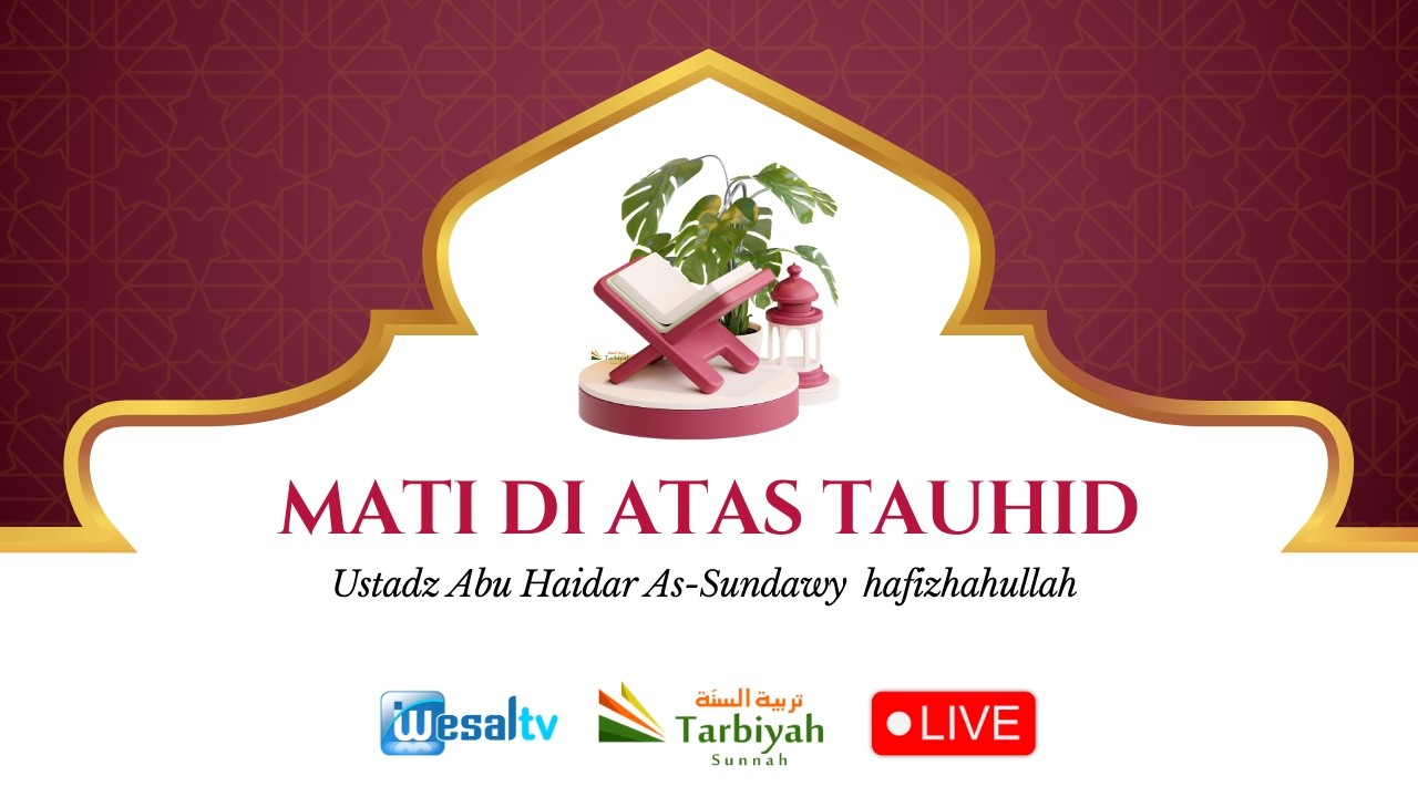 🔴 MATI DI ATAS TAUHID - Ustadz Abu Haidar As-Sundawy حفظه الله