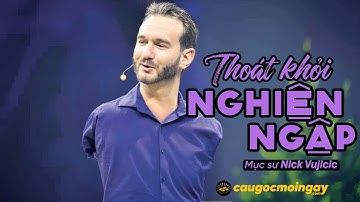 Tự Do Khỏi Xiềng Xích Nghiện Ngập | Mục sư Nick Vujicic | Kênh Câu Gốc Mỗi Ngày