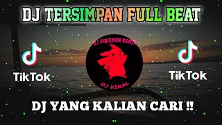 DJ TERSIMPAN FULL BEAT VIRAL TIKTOK TERBARU 2022