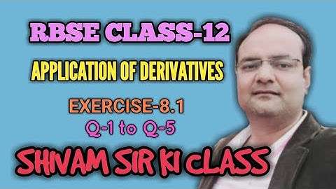 RBSE/ CLASS-12/ APPLICATION OF DERIVATIVES/EXERCISE-8.1/ Q-1 to Q-5