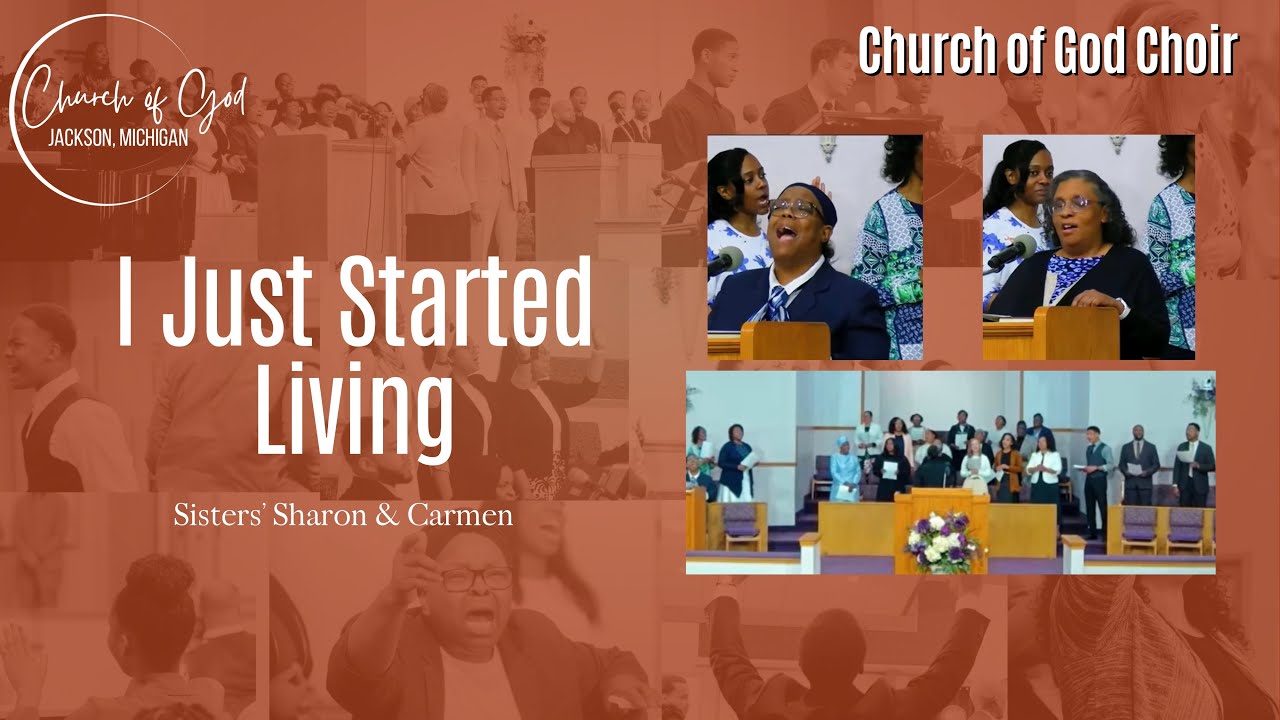 "I Just Started Living" - Special Singing by the Jackson Church of God Choir