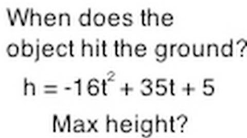 Quadratic Word Problem:  Max Height?  Hit the Ground?