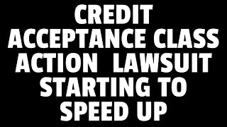 CREDIT ACCEPTANCE CLASS ACTIOIN LAWSUIT UPDATE