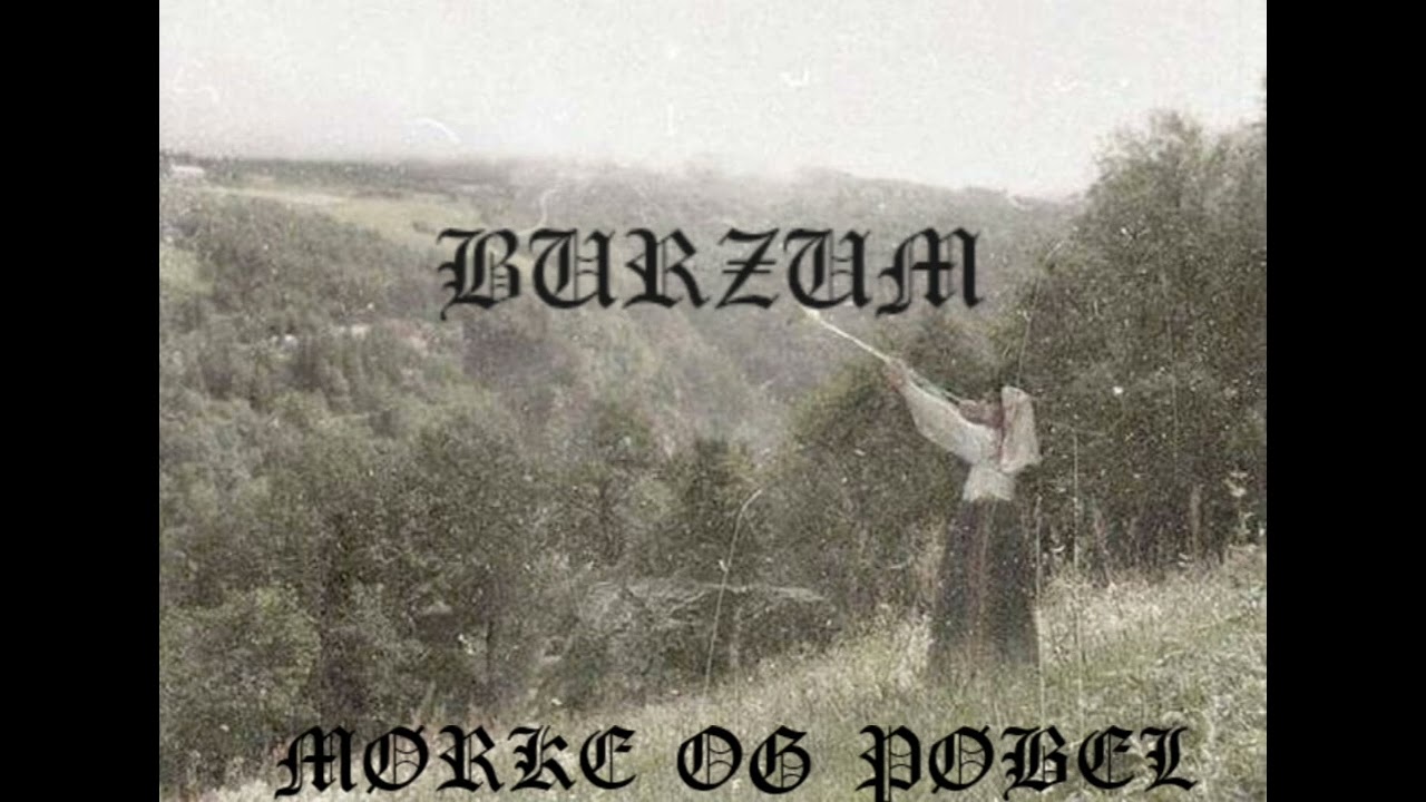 Mørke og pøbel-BURZUM