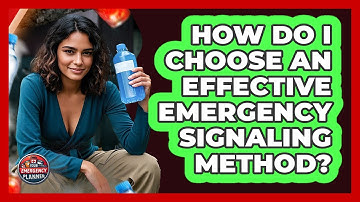 How Do I Choose An Effective Emergency Signaling Method? - Your Emergency Planner