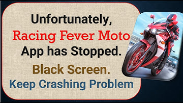 How To Fix Unfortunately, Racing Fever Moto App has stopped | Keeps Crashing Problem in Android