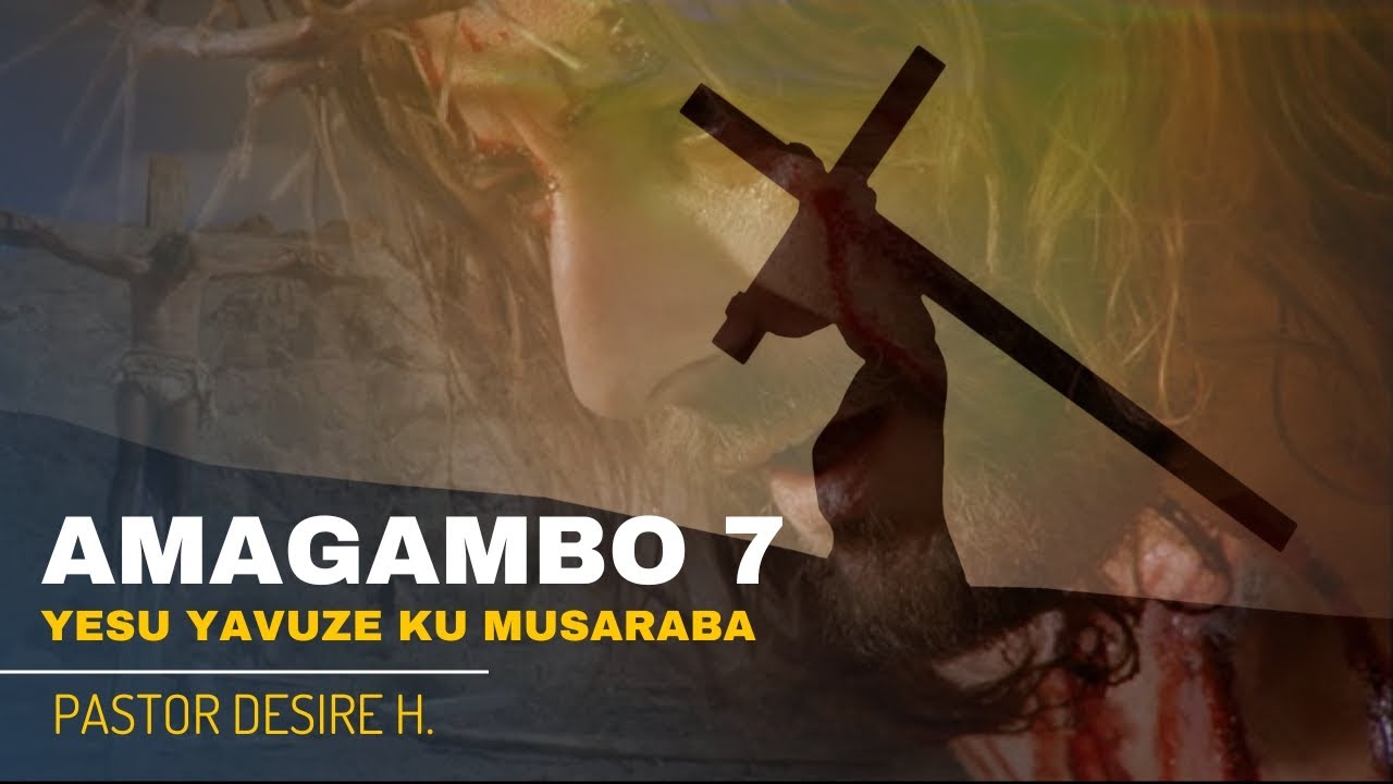 Ingurane z'umusaraba: Amagambo 7 YESU YAVUZE KU MUSARABA |Pastor Desire ...