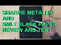 SHARPIE METALLICS AND SMLT BLACK PAPER, REVIEW AND TEST