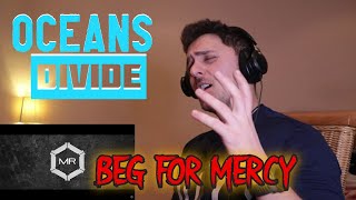 HONEST REACTION || Oceans Divide - Beg For Mercy || and a litlle talk about myself