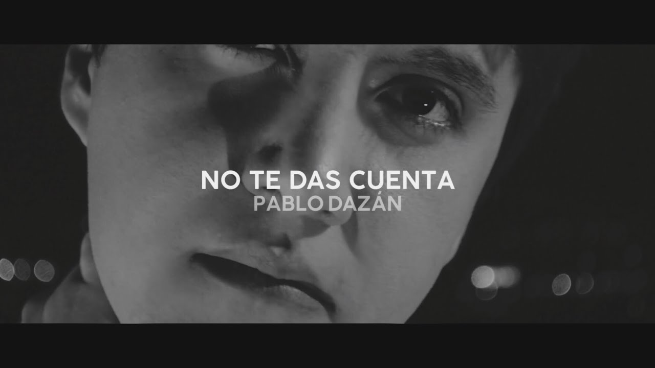 Pablo Dazán – No Te Das Cuenta (Lyric Video)