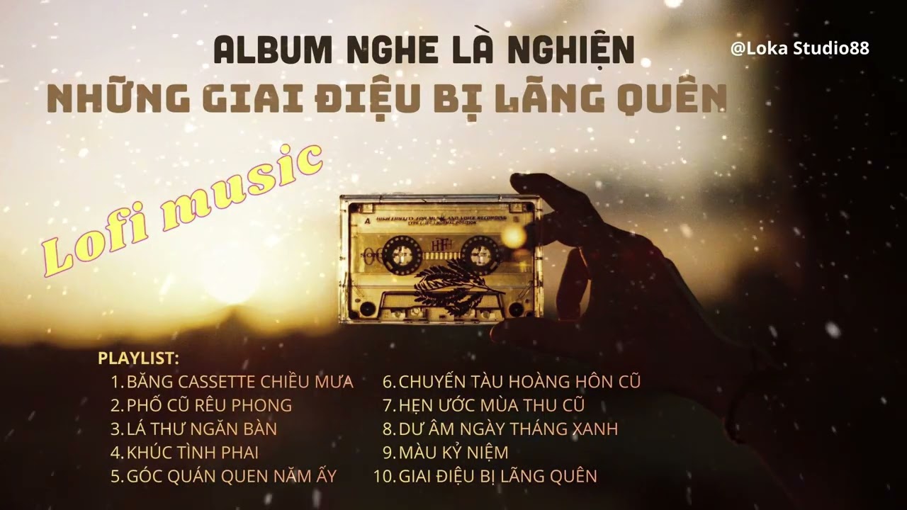 Album Lofi Hoài Niệm | Những Giai Điệu Bị Lãng Quên | Chill Chill