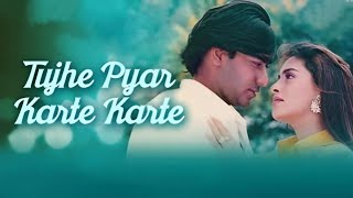 Tujhe Pyar Karte Karte | MP3 SONG | Super Hit MP3 Songs