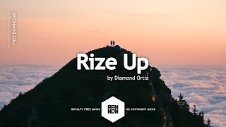 Rize Up - Diamond Ortiz | Royalty Free Music - No Copyright Music