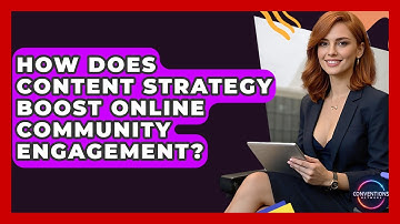 How Does Content Strategy Boost Online Community Engagement? - Conventions Network
