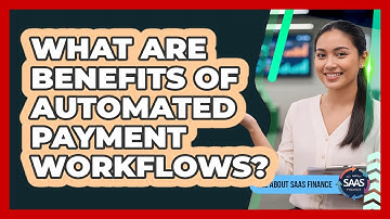 What Are Benefits Of Automated Payment Workflows?