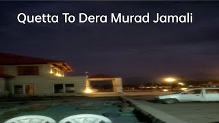 QUETTA TO DERA MURAD JAMALI|trip travel quetta