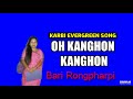 KARBI OLD SONG || KARBI LUN BARIM || KARBI EVERGREEN SONG || OH KANGHON KANGHON || BARI RONGPHARPI Mp3 Song