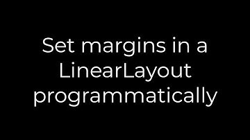 Java :Set margins in a LinearLayout programmatically(5solution)