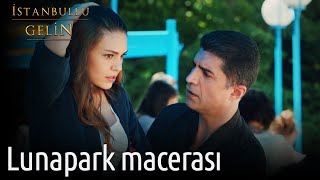 Lunapark Macerası | İstanbullu Gelin