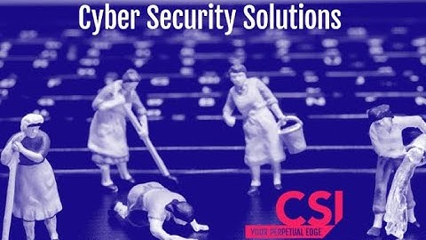 Cyber Security Solutions (CSI Group 2021)