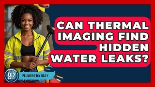 Can Thermal Imaging Find Hidden Water Leaks? - Plumbing DIY Daily