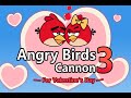 Angry Birds Cannon 3 For Valentines Day Full Playthrough All Levels