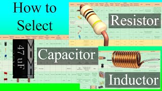 How to select a Resistor, Capacitor &amp; Inductor?