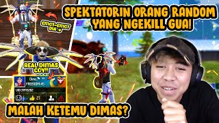 SPEKTATORIN ORANG RANDOM YG KILL GUA?! MALAH ADA DIMAS COK!!