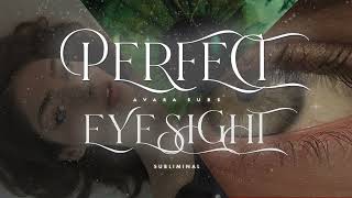 PERFECT EYESIGHT: идеальное зрение, восстановление и улучшение зрения #саблиминал