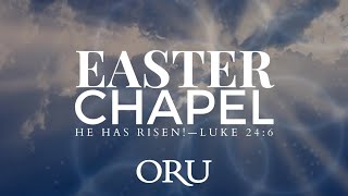 ORU Chapel 2022: Easter Chapel with ORU President Dr. William M. Wilson | April 13th, 2022