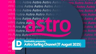 Astro Surfing Channels (17 August 2025 / Sunday / 5:07am)