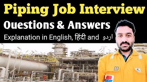 Frequently asked Piping interview Questions and Answers l Piping Questions & Answers l Piping Jobs