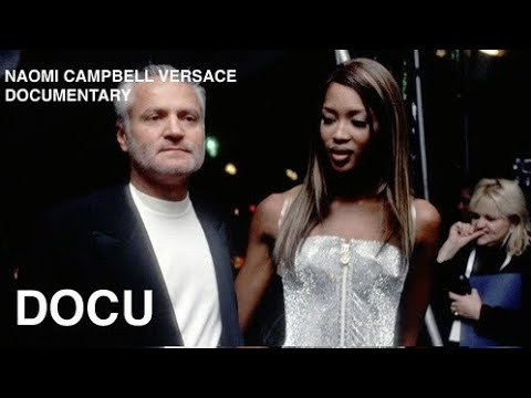 NAOMI CAMPBELL: GIANNI VERSACE’S FAVORITE MODEL | DOCUMENTARY