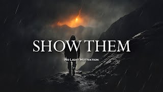 SHOW THEM | POWERFUL DARK MOTIVATIONAL VIDEO