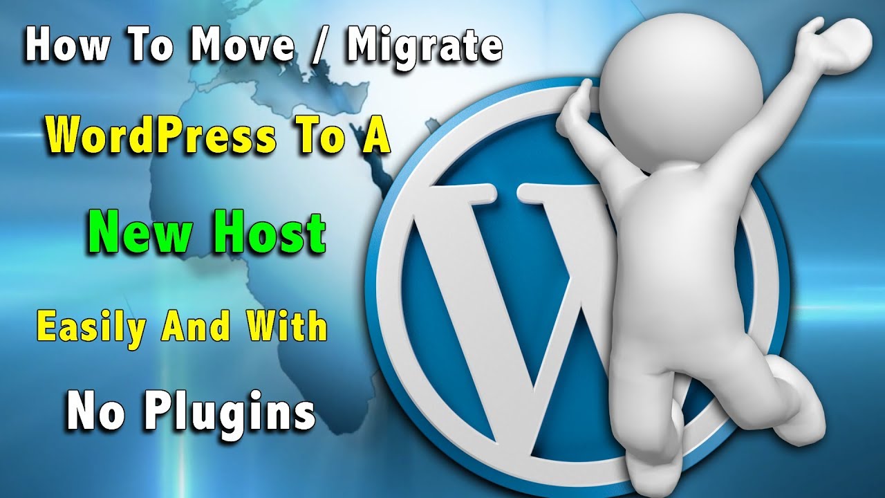 How To Migrate / Transfer WordPress To New Host - YouTube