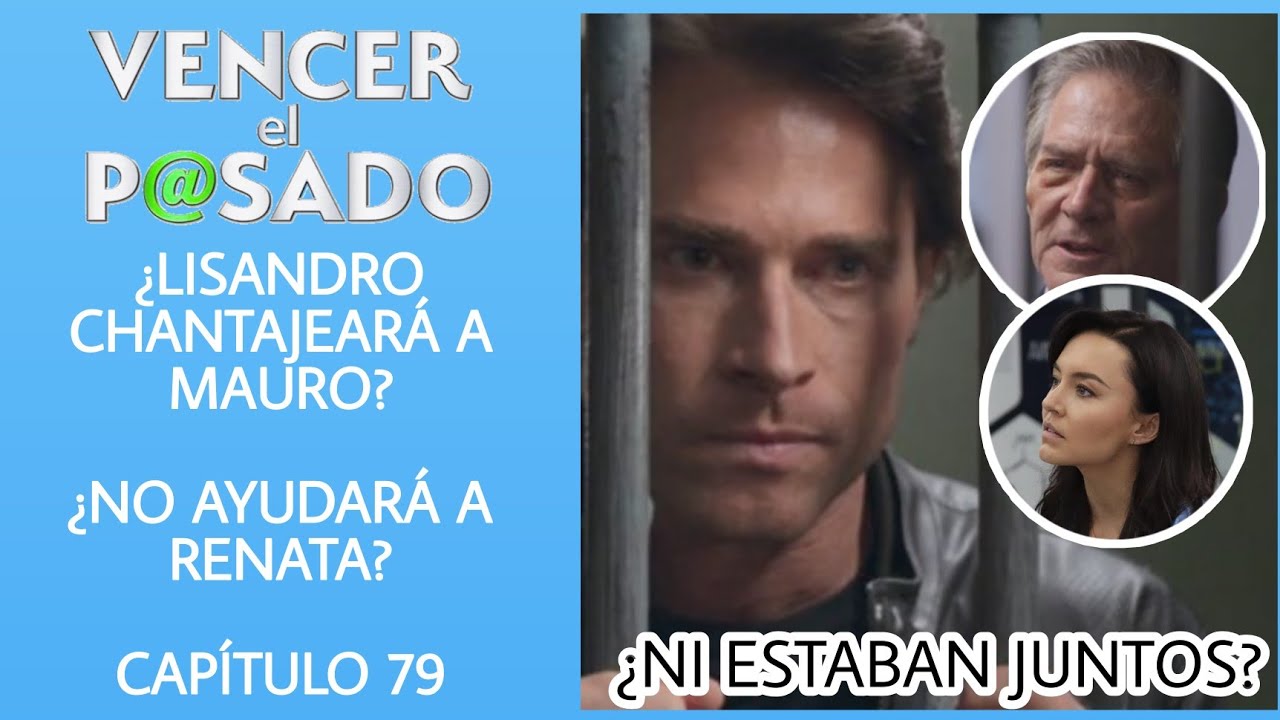 AVANCE CAPITULO 79 VENCER EL PASADO | JUEVES | ¿LISANDRO CHANTAJEARÁ A ...