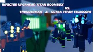 THUNDERMAN AND ULTRA TITAN TELESCOPE BEAT THE INFECTED BOOMBOX BOSS || Superbox Siege Defense